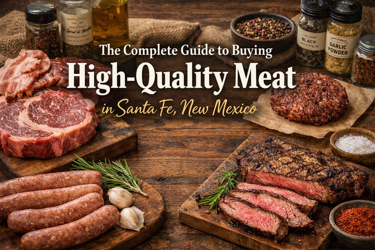 The Complete Guide to Buying High-Quality Meat in Santa Fe, New Mexico